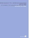 Image de Revised Catalogue of the J. Sanford Saltus Collection of Louis XVII Books: In the Library of the Salmagundi Club, New York (1908 )