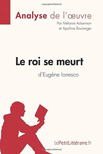 ⤂Télécharger⤃ Le roi se meurt d'Eugène Ionesco (Analyse de l'oeuvre): Comprendre la littérature avec lePetitLitt livre En ligne