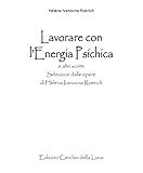 Image de Lavorare con l'Energia Psichica: Selezione dalle opere di Helena Ivanovna Roerich