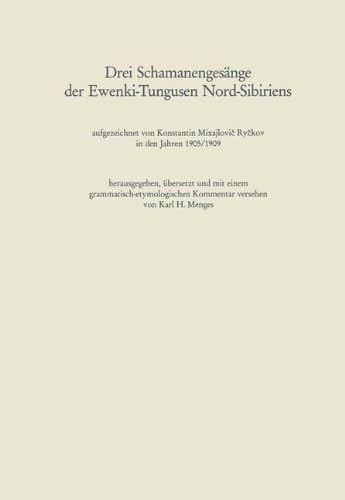 Drei Schamanengesänge der Ewenki-Tungusen Nord-Sibiriens: aufgezeichnet von Konstantin Mixajlovi? Ry? kov in den Jahren 1905/1909 (Abhandlungen der Nordrhein-Westfälischen Akademie der Wissenschaften)