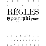 Lexique des règles typographiques en usage à l'Imprimerie nationale