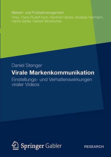 Virale Markenkommunikation: Einstellungs- und Verhaltenswirkungen viraler Videos (Marken- und Produktmanagement) (German Edition)