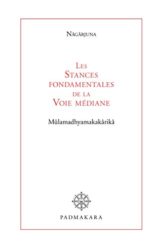 Download Les Stances fondamentales de la Voie médiane: Mûlamadhyamakakârikâ Download Les Stances fondamentales de la Voie médiane: Mûlamadhyamakakârikâ