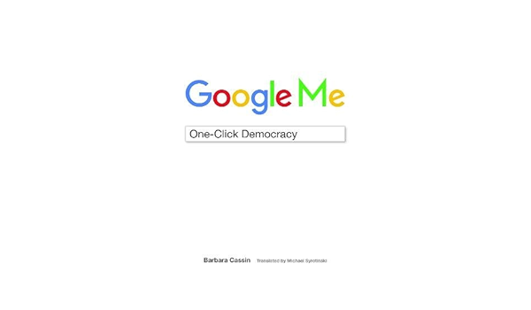 Google Me One Click Democracy Amazon It Cassin Barbara Syrotinski Michael Libri In Altre Lingue