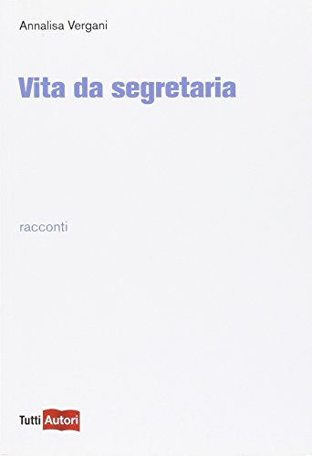Vergani, A: Vita da segretaria