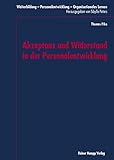 Akzeptanz und Widerstand in der Personalentwicklung: Eine empirisch qualitative Typisierung im Rahmen der formativen Evaluation eines ... - Organisationales Lernen) by 