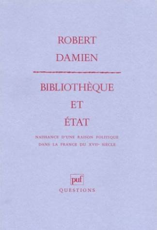 Bibliothèque et Etat : Naissance d'une raison politique dans la France du XVIIe siècle francais Bibliothèque et Etat : Naissance d'une raison politique dans la France du XVIIe siècle francais