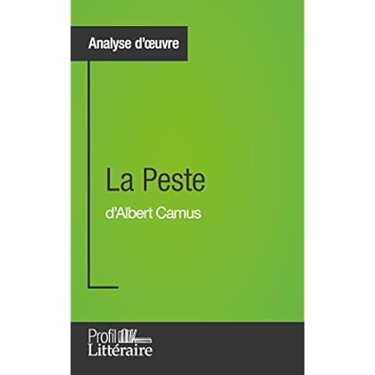 La Peste d'Albert Camus (Analyse approfondie): Approfondissez votre lecture des romans classiques et modernes avec Profil-Litteraire.fr