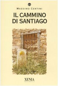 Il cammino di Santiago Il cammino di Santiago