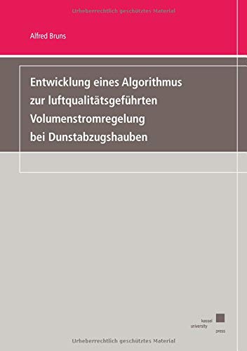 Preisvergleich Produktbild Entwicklung eines Algorithmus zur luftqualitätsgeführten Volumenstromregelung bei Dunstabzugshauben