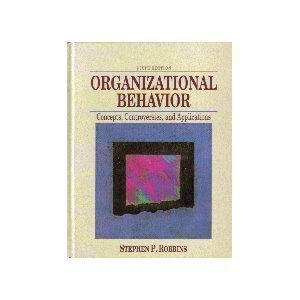 Organizational Behavior: Concepts, Controversies, and Applications
