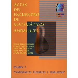 Actas del Encuentro de matemáticos andaluces: Vólumen I: Conferencias plenarias y semblanzas