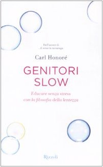Download Genitori slow. Educare senza stress con la filosofia della lentezza Download Genitori slow. Educare senza stress con la filosofia della lentezza