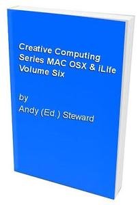 Preisvergleich Produktbild Creative Computing Series MAC OSX & iLIfe Volume Six