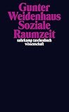 Soziale Raumzeit (suhrkamp taschenbuch wissenschaft) by Gunter Weidenhaus
