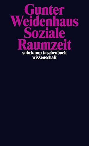Soziale Raumzeit (suhrkamp taschenbuch wissenschaft)