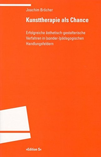 Download Kunsttherapie als Chance: Erfolgreiche ästhetisch-gestalterische Verfahren in (sonder-)pädagogischen Handlungsfeldern Download Kunsttherapie als Chance: Erfolgreiche ästhetisch-gestalterische Verfahren in (sonder-)pädagogischen Handlungsfeldern