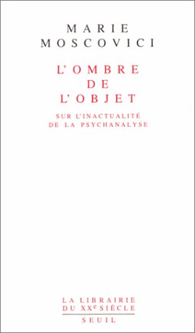 L'OMBRE DE L'OBJET. Sur l'inactualité de la psychanalyse