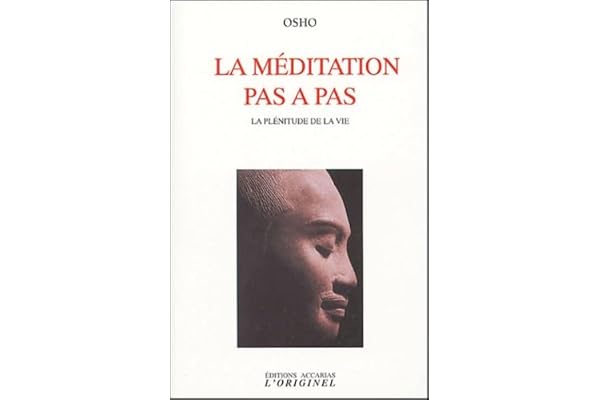 La méditation pas à pas: La plénitude de la vie