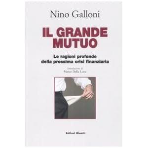 Il grande mutuo. Le ragioni profonde della prossima crisi finanziaria