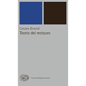 Teoria del restauro (Piccola biblioteca Einaudi. Nuova serie Vol. 53)