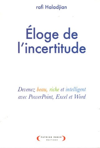Download Eloge de l'incertitude : Devenez beau, riche et intelligent avec PowerPoint, Excel et Word Download Eloge de l'incertitude : Devenez beau, riche et intelligent avec PowerPoint, Excel et Word