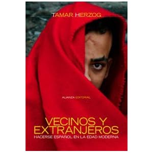 Vecinos y extranjeros: Hacerse español en la Edad Moderna (Alianza Ensayo)