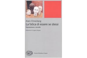 La fatica di essere se stessi. Depressione e società (Piccola biblioteca Einaudi. Nuova serie, Band 500)