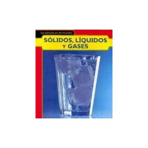 Solidos, Liquidos y Gases (La Ciencia En Mi Mundo/My World of Science)