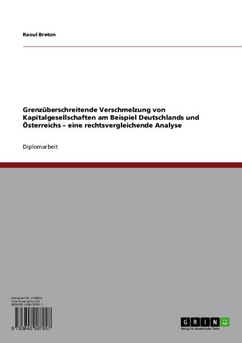 Grenzüberschreitende Verschmelzung von Kapitalgesellschaften am Beispiel Deutschlands und Österreichs – eine rechtsvergleichende Analyse
