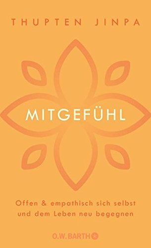 Download Mitgefühl: Offen und empathisch sich selbst und dem Leben neu begegnen