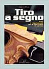 Tiro a segno. Armi e regolamenti per le specialità di pistola libro