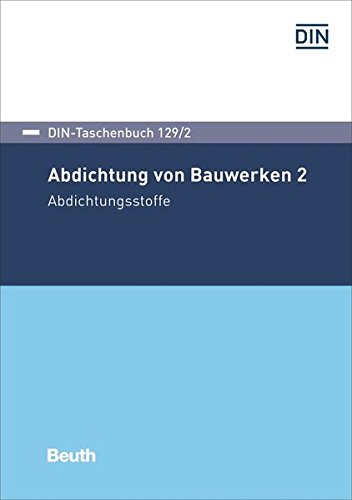 Preisvergleich Produktbild Abdichtung von Bauwerken 2: Abdichtungsstoffe (DIN-Taschenbuch)