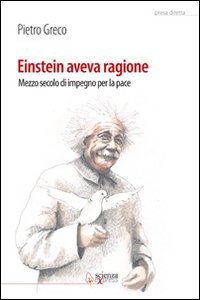 Einstein aveva ragione. Mezzo secolo d'impegno per la pace Einstein aveva ragione. Mezzo secolo d'impegno per la pace