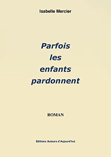 Parfois les enfants pardonnent Parfois les enfants pardonnent