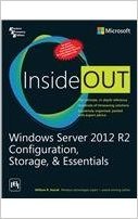 Windows Server 2012 R2 Configuration, Storage, & Essentials Inside Out
