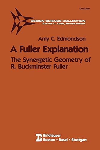 A Fuller Explanation: The Synergetic Geometry of R. Buckminster Fuller (Design Science Collection) livre