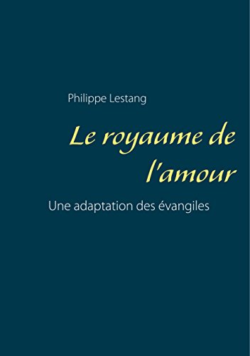 Recherche et téléchargement gratuits de livres PDF Le royaume de l'amour: Une adaptation des évangiles RTF 
