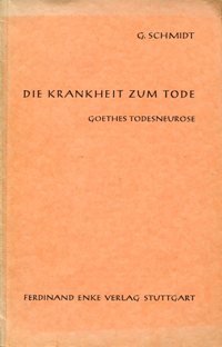 Die Krankheit zum Tode. Goethes Todesneurose. (=Forum der Psychiatrie, Nr. 22)