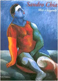 Sandro Chia: Miti E Leggende