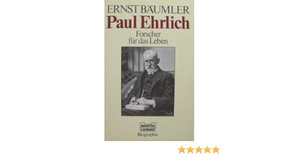 Paul Ehrlich Forscher Fur Das Leben Biographien Amazon De Baumler Ernst Bucher