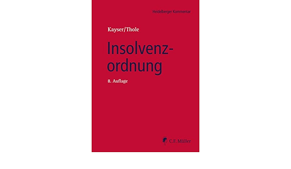 Insolvenzordnung Heidelberger Kommentar Amazon De Kayser Godehard Thole Christoph Depre Peter Dornbluth Susanne Haas Ulrich Kayser Godehard Keller Ulrich Kleindiek Detlef Landfermann Hans Georg Linck Rudiger Lohmann Ilse