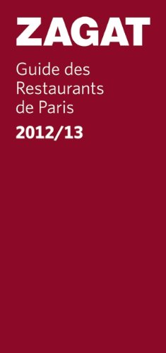 Zagat Guide des Restaurants de Paris 2012/13 gratuit Zagat Guide des Restaurants de Paris 2012/13 gratuit
