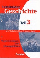 Tafelbilder Geschichte Teil 3 Vom Absolutismus bis zur Revolution 1848/49 - Kopiervorlagen und Lösungsblätter