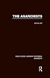The Anarchists (RLE Anarchy): 3 (Routledge Library Editions: Anarchy)