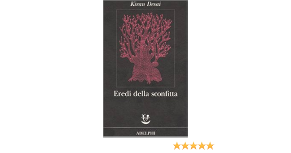 Amazon It Eredi Della Sconfitta Desai Kiran Oneto G Libri