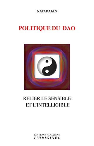 Télécharger Politique du Dao : Relier le sensible et l'intelligible Livre PDF Gratuit