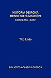  Historia de Roma desde su fundación. Libros XXXI-XXXV (Biblioteca Clásica Gredos nº 183)