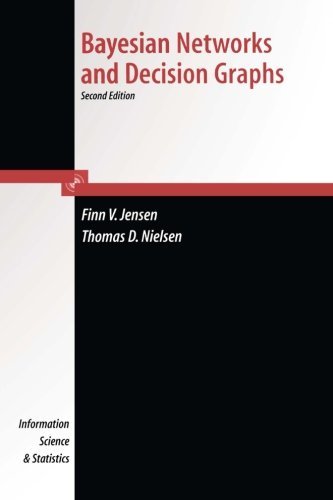 Bayesian Networks and Decision Graphs (Information Science and Statistics) by Finn Jensen (2009-12-28)