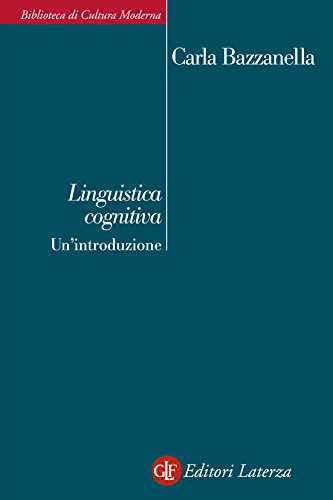 Download Linguistica cognitiva. Un’introduzione (Biblioteca di cultura moderna) Download Linguistica cognitiva. Un’introduzione (Biblioteca di cultura moderna)